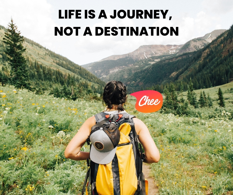 Life Is A Journey, not a destination
